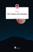 Cover-Bild zum Titel 'Die Tränen des Mondes. Life is a Story - story.one' von 'Alena K.'