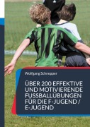 Cover-Bild zum Titel 'Über 200 effektive und motivierende Fußballübungen für die F-Jugend / E-Jugend' von 'Wolfgang Schnepper'