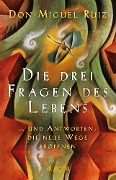 Cover-Bild zum Titel 'Die drei Fragen des Lebens' von 'Don Miguel Ruiz'