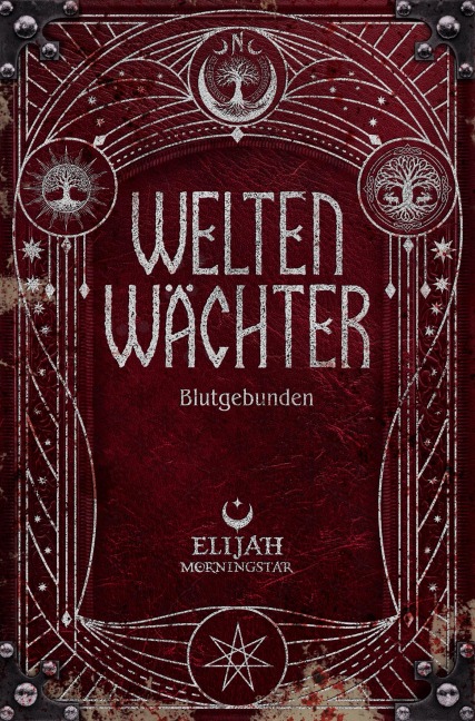 Weltenwächter - Blutgebunden - Elijah Morningstar