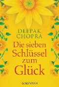 Die sieben Schlüssel zum Glück - Deepak Chopra