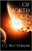 Cover-Bild zum Titel 'Of North Blood Drawn (Magen, #1)' von 'C. J. Watterson'