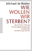 Cover-Bild zum Titel 'Wie wollen wir sterben?' von 'Michael de Ridder'