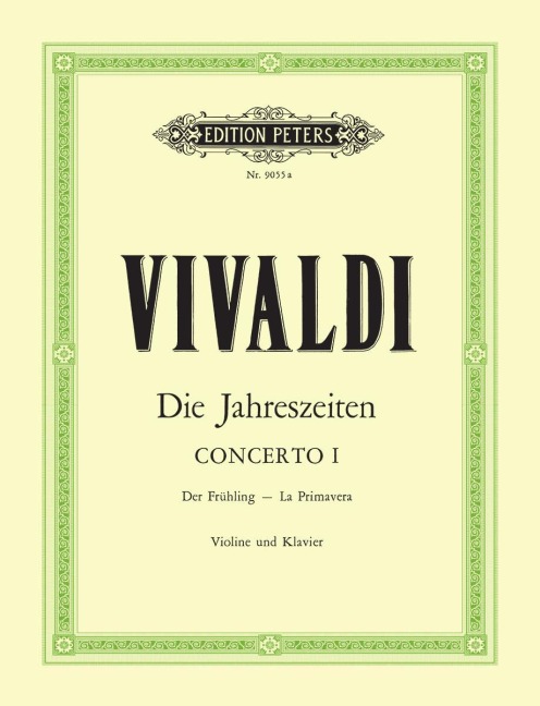 Die Jahreszeiten: Konzert für Violine, Streicher und Basso continuo E-dur op. 8 Nr. 1 RV 269 "Der Frühling" - Antonio Vivaldi