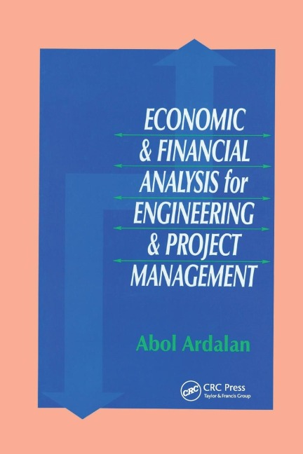 Economic and Financial Analysis for Engineering and Project Management - Abol Ardalan