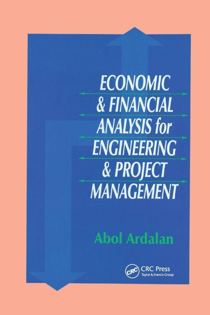 Economic and Financial Analysis for Engineering and Project Management - Abol Ardalan