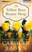 The Yellow Rose Beauty Shop - Carolyn Brown