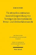 Cover-Bild zum Titel 'Vis attractiva contractus: Ausstrahlungswirkung von Verträgen im Internationalen Privat- und Zivilverfahrensrecht' von 'Simon Horn'