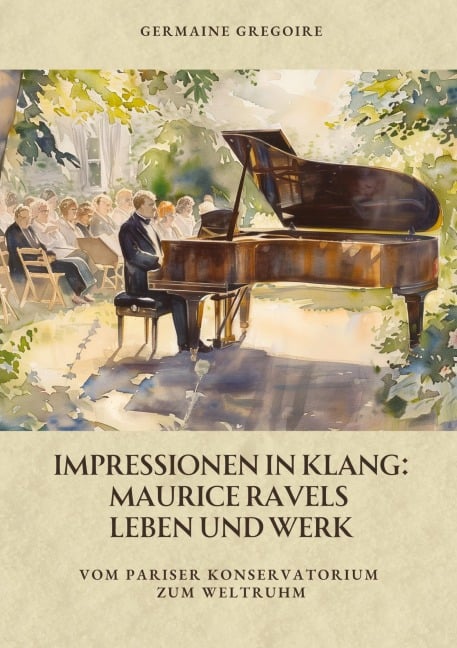 Impressionen in Klang: Maurice Ravels Leben und Werk - Germaine Gregoire