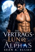 Cover-Bild zum Titel 'Die Vertrags-Luna Des Alphas' von 'Sean A. Elijah'