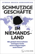 Cover-Bild zum Titel 'Schmutzige Geschäfte im Niemandsland' von 'Atossa Araxia Abrahamian'