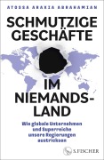 Cover-Bild zum Titel 'Schmutzige Geschäfte im Niemandsland' von 'Atossa Araxia Abrahamian'