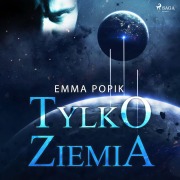 Cover-Bild zum Titel 'Tylko ziemia' von 'Emma Popik'