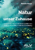 Natur - unser Zuhause - Renate Bauer