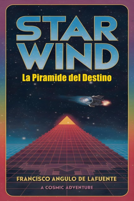 Star Wind La Piramide del Destino - Francisco Angulo de Lafuente