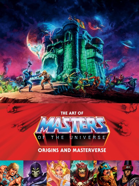 The Art of Masters of the Universe: Origins and Masterverse - Mattel, Alex Irvine