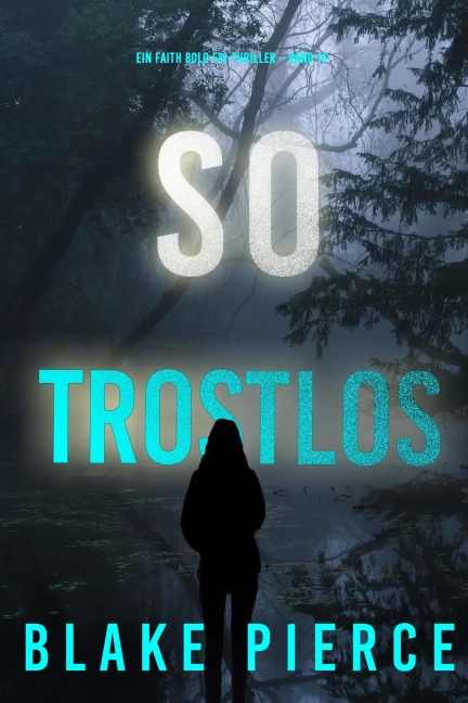 So Trostlos (Ein Faith Bold FBI-Thriller - Band 16) - Blake Pierce