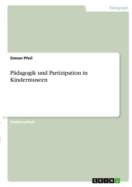 Pädagogik und Partizipation in Kindermuseen - Simon Pfeil