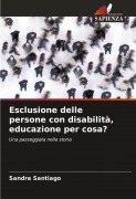 Cover-Bild zum Titel 'Esclusione delle persone con disabilità, educazione per cosa?' von 'Sandra Santiago'