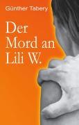 Cover-Bild zum Titel 'Der Mord an Lili W.' von 'Günther Tabery'