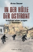 In der Hölle der Ostfront - Arno Sauer