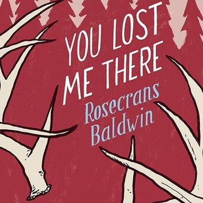 You Lost Me There Lib/E - Rosecrans Baldwin
