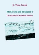 Cover-Bild zum Titel 'Marie und die Zauberer 2' von 'K. Theo Frank'