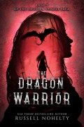 Cover-Bild zum Titel 'The Dragon Warrior' von 'Russell Nohelty'
