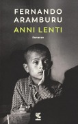 Anni lenti - Fernando Aramburu