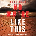 Nowhere Like This (A Harley Cole FBI Suspense Thriller¿Book 4) - Kate Bold