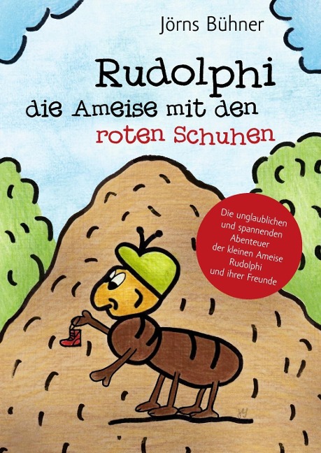 Rudolphi, die Ameise mit den roten Schuhen - Jörns Bühner