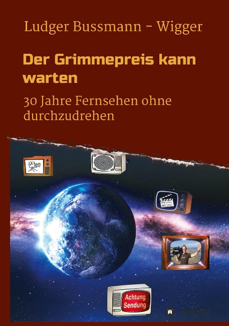 Der Grimmepreis kann warten - Ludger Bussmann - Wigger