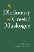 Cover-Bild zum Titel 'A Dictionary of Creek/Muskogee' von 'Jack B Martin, Margaret Mckane Mauldin'