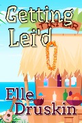 Cover-Bild zum Titel 'Getting Lei'd' von 'Elle Druskin'