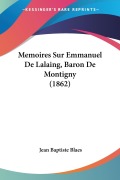 Memoires Sur Emmanuel De Lalaing, Baron De Montigny (1862) - Jean Baptiste Blaes