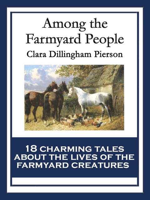 Among the Farmyard People - Clara Dillingham Pierson