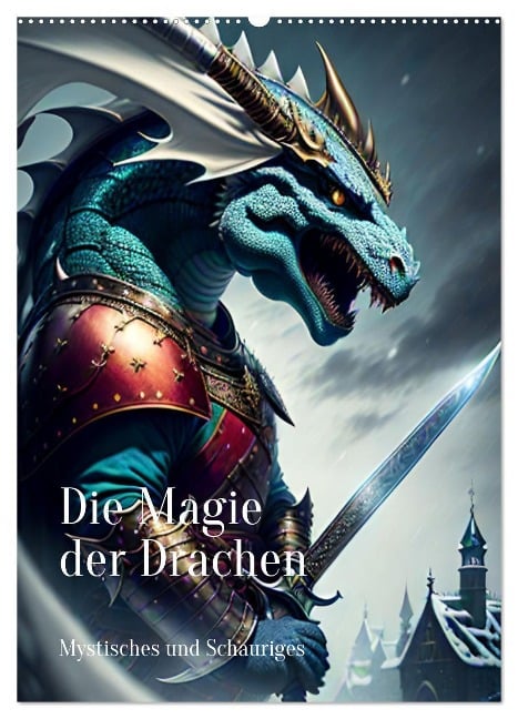 Die Magie der Drachen - Mystisches und Schauriges (Wandkalender 2025 DIN A2 hoch), CALVENDO Monatskalender - Anja Zachrau