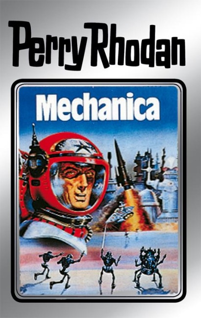 Perry Rhodan 15: Mechanica (Silberband) - Clark Darlton, Kurt Mahr, William Voltz, K. H. Scheer, Kurt Brand