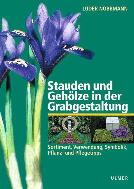 Stauden und Gehölze in der Grabgestaltung - Lüder Nobbmann