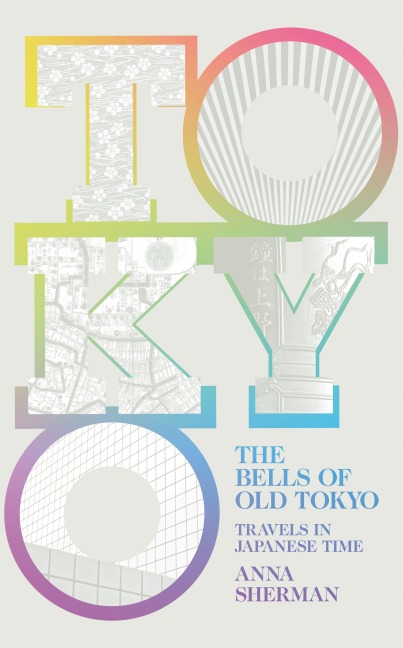 The Bells of Old Tokyo - Anna Sherman