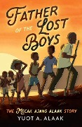 Father of the Lost Boys for Younger Readers - Yuot A Alaak