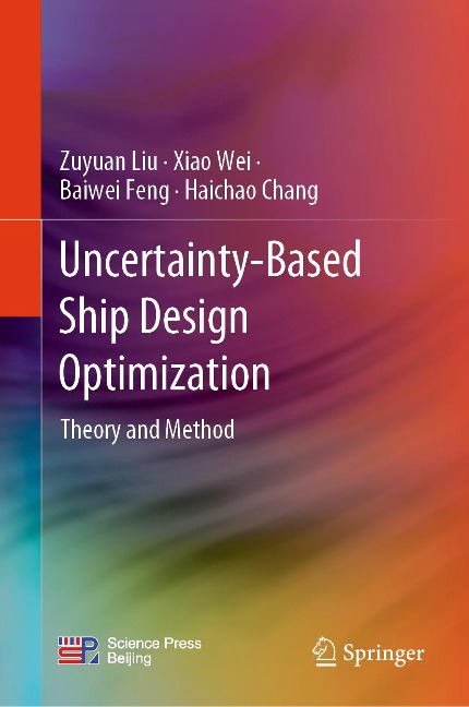 Uncertainty-Based Ship Design Optimization - Zuyuan Liu, Xiao Wei, Baiwei Feng, Haichao Chang
