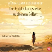 Cover-Bild zum Titel 'Die Entdeckungsreise zu deinem Selbst' von 'Svenja Luana Ledergerber'