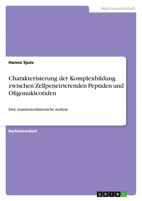 Charakterisierung der Komplexbildung zwischen Zellpenetrierenden Peptiden und Oligonukleotiden - Hanno Sjuts