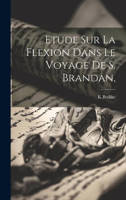 Etude Sur La Flexion Dans Le Voyage De S. Brandan, - K. Brekke