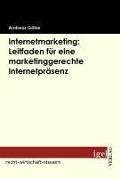 Cover-Bild zum Titel 'Internetmarketing: Leitfaden für eine marketinggerechte Internetpräsenz' von 'Andreas Götze'
