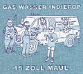 15 Zoll Maul - Gas Wasser Indiepop