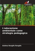 Cover-Bild zum Titel 'L'educazione ambientale come strategia pedagogica' von 'Andrea Rengifo Rengifo'