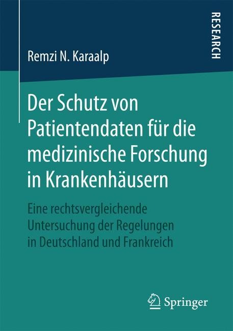 Der Schutz von Patientendaten für die medizinische Forschung in Krankenhäusern - Remzi N. Karaalp