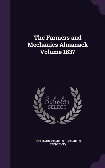 The Farmers and Mechanics Almanack Volume 1837 - 